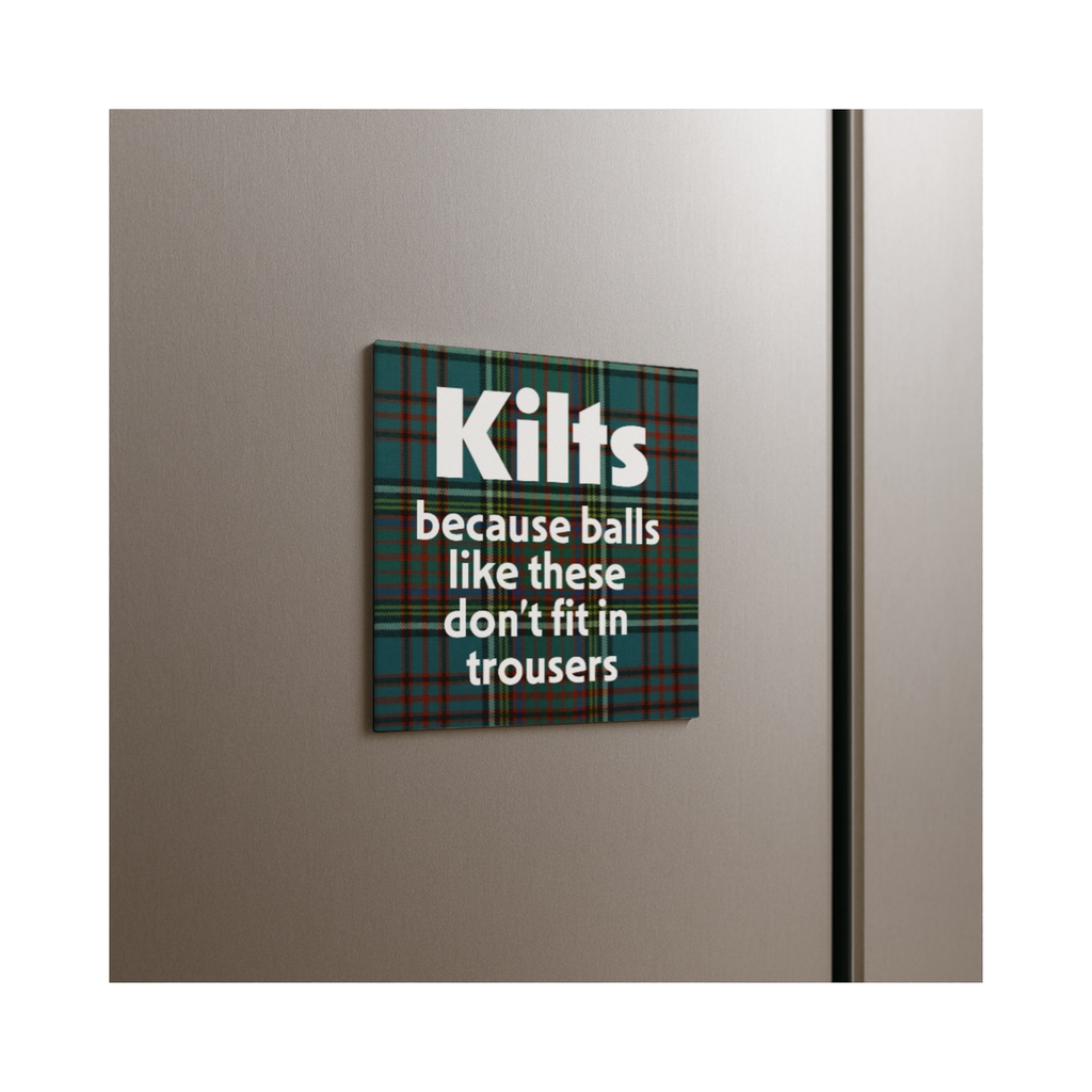 Funny Scottish Kilt Magnet – “Balls Like These Don’t Fit in Trousers”
