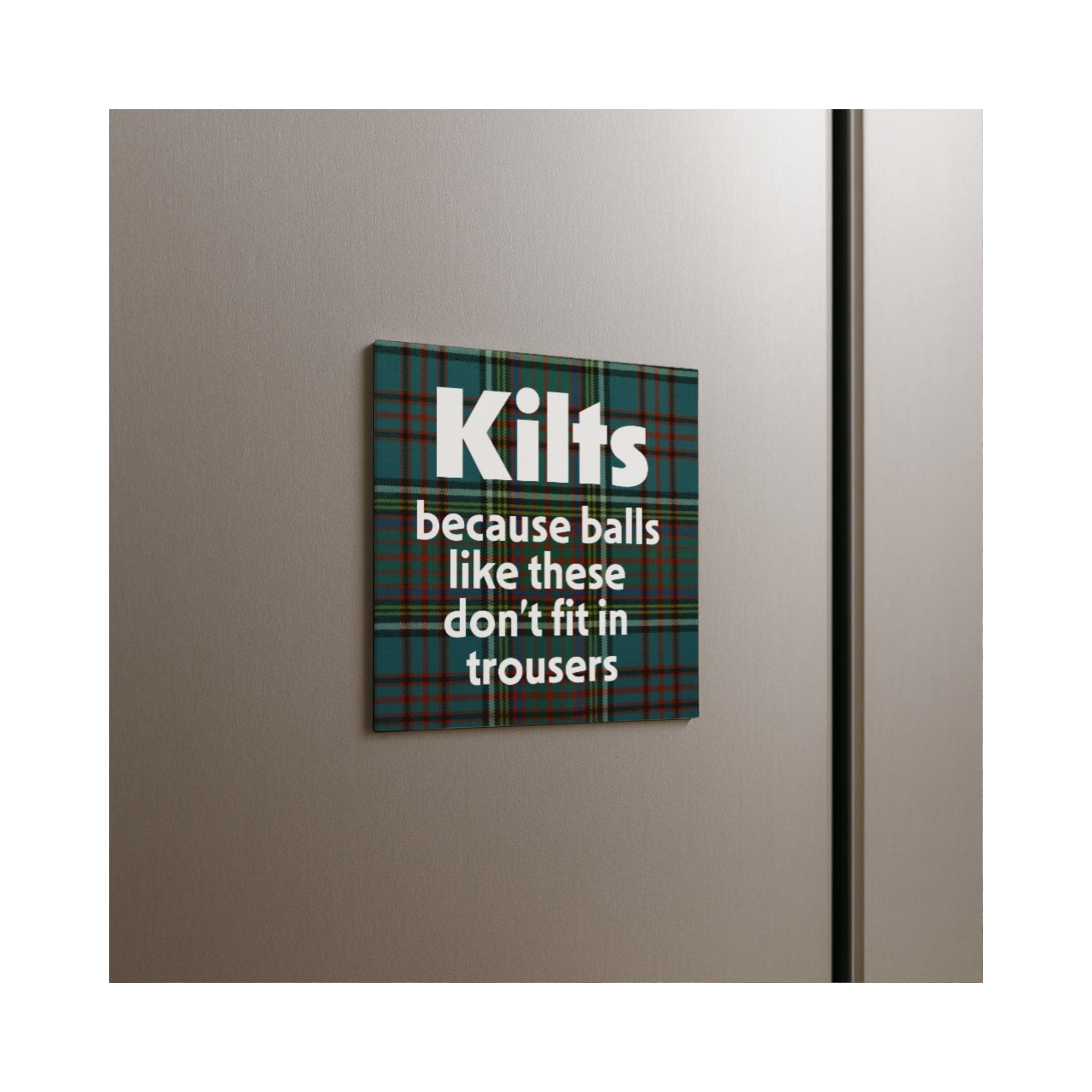 Funny Scottish Kilt Magnet – “Balls Like These Don’t Fit in Trousers”