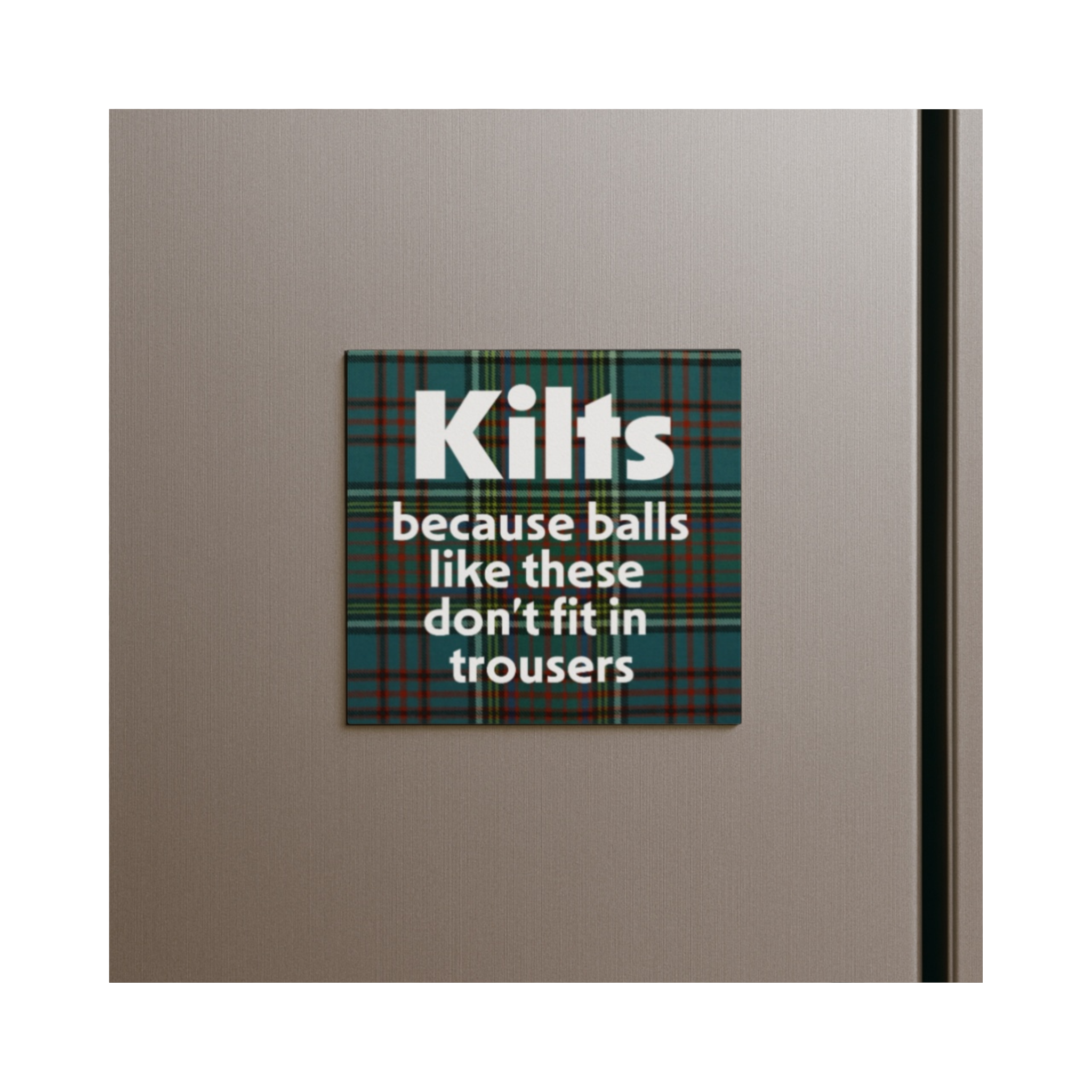 Funny Scottish Kilt Magnet – “Balls Like These Don’t Fit in Trousers”