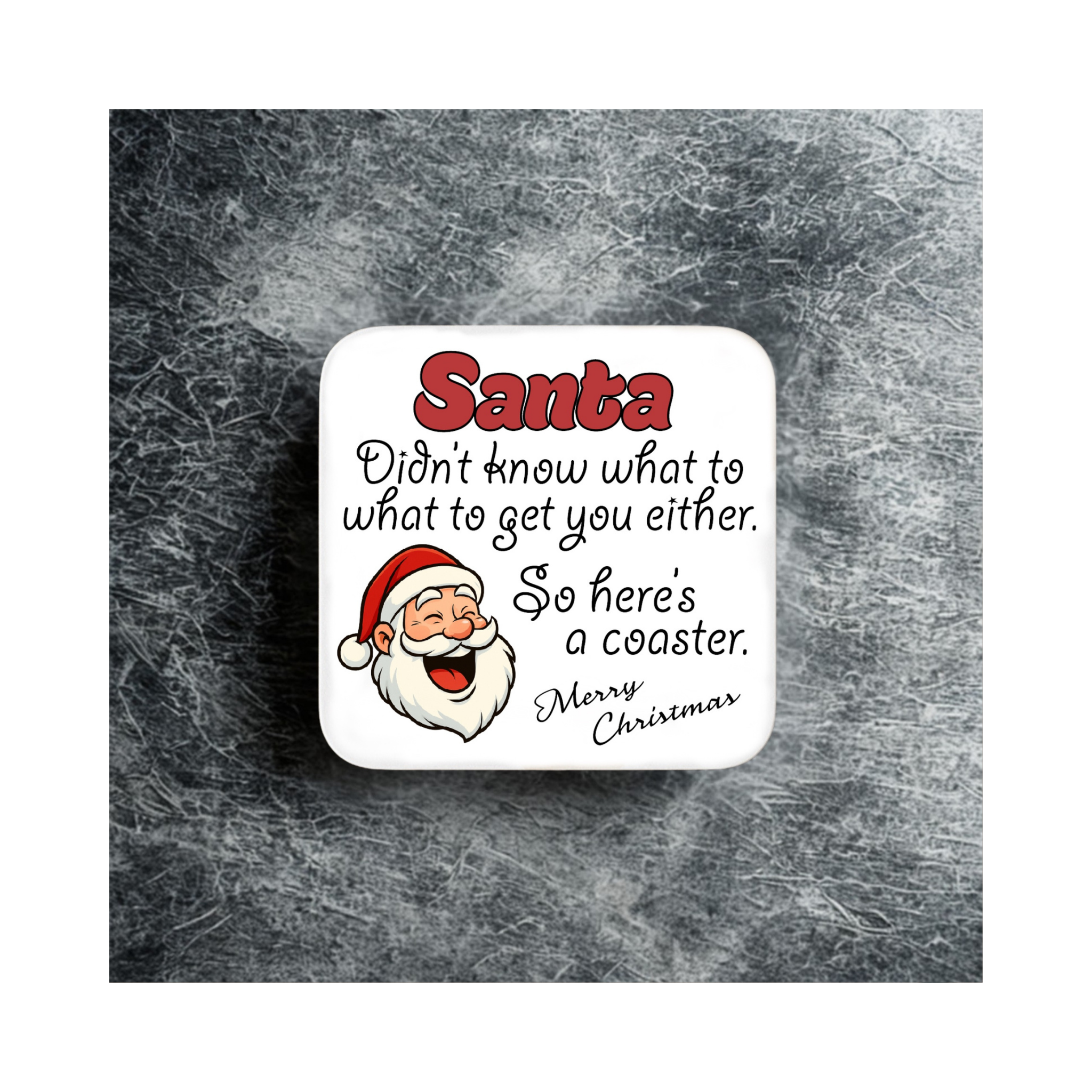 Funny “Santa Didn’t Know What to Get You” Christmas Coaster