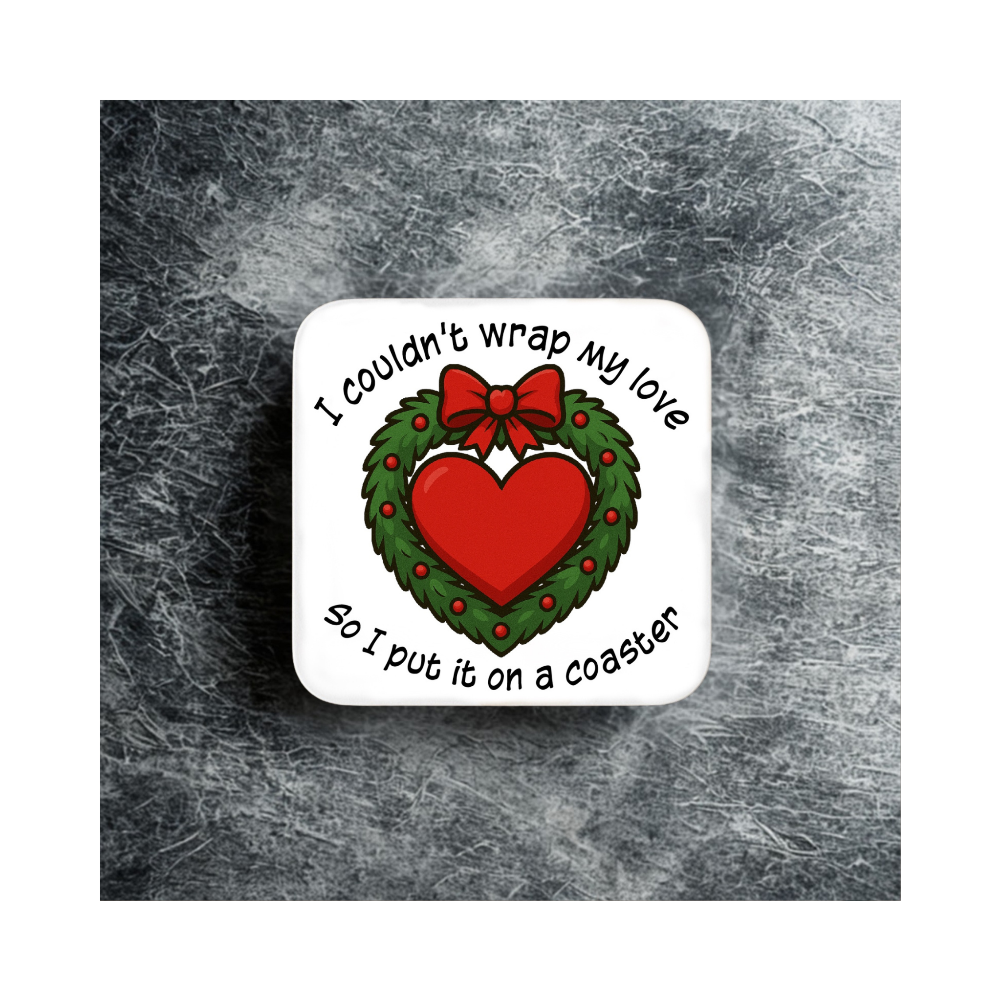 “I Couldn’t Wrap My Love” Coaster – Cute Christmas Heart Wreath Gift