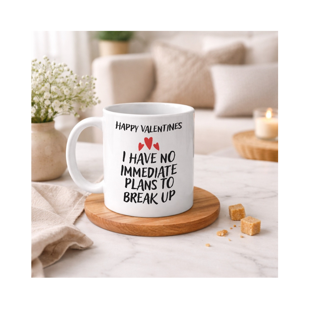 No Immediate Plans to Break Up Mug | Funny Valentine’s Coffee Mug