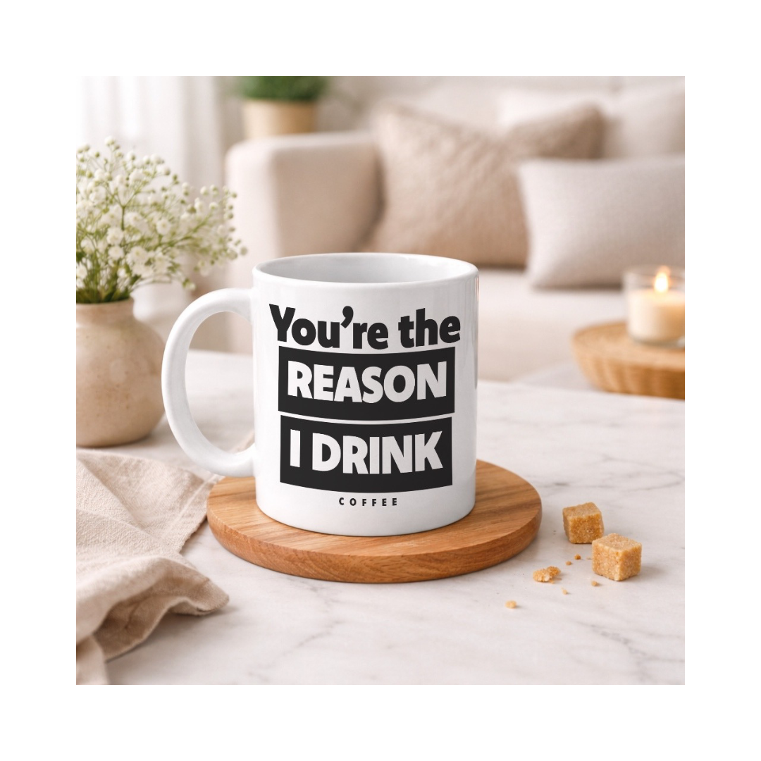 You’re the Reason I Drink Coffee Mug | Funny Coffee Lover Gift