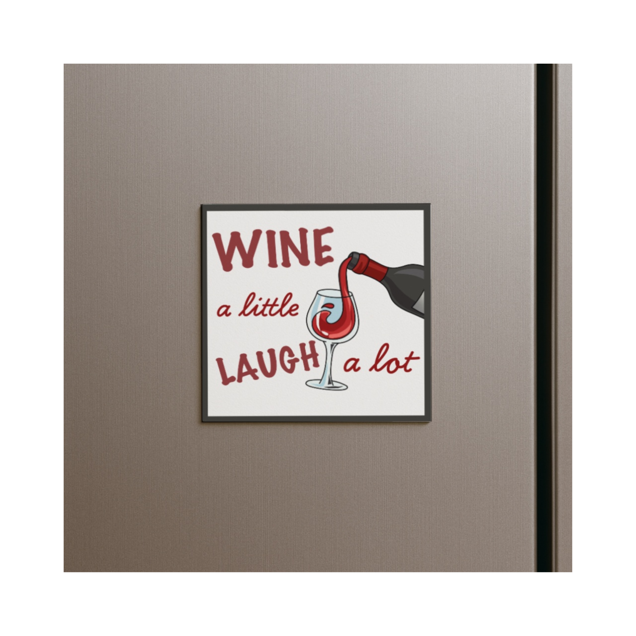 Wine a Little Laugh a Lot Magnet 7.5cm x 7.5cm Funny Wine Lover Fridge Magnet