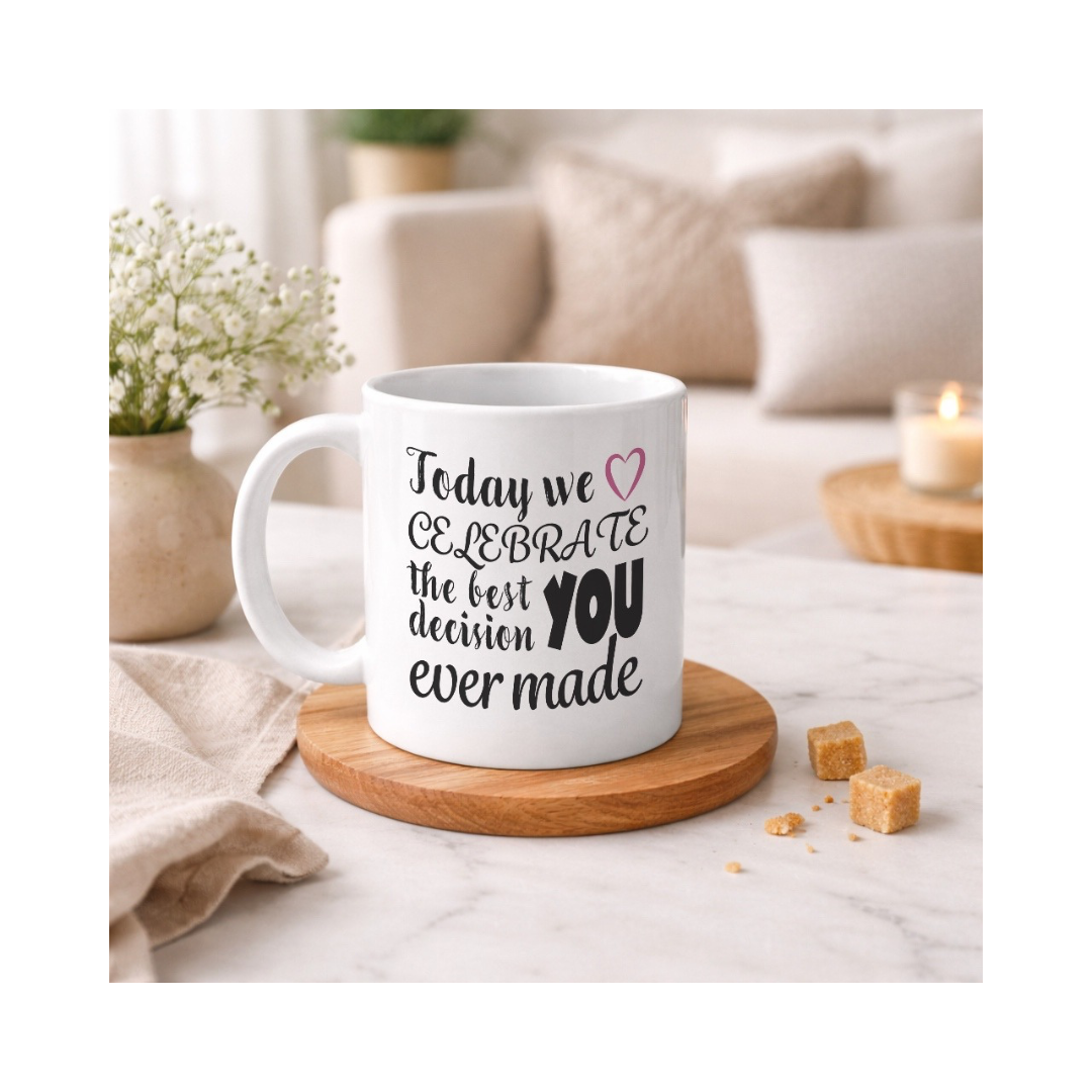 Today We Celebrate You – Funny Love Coffee Mug | Romantic Gift for Partner